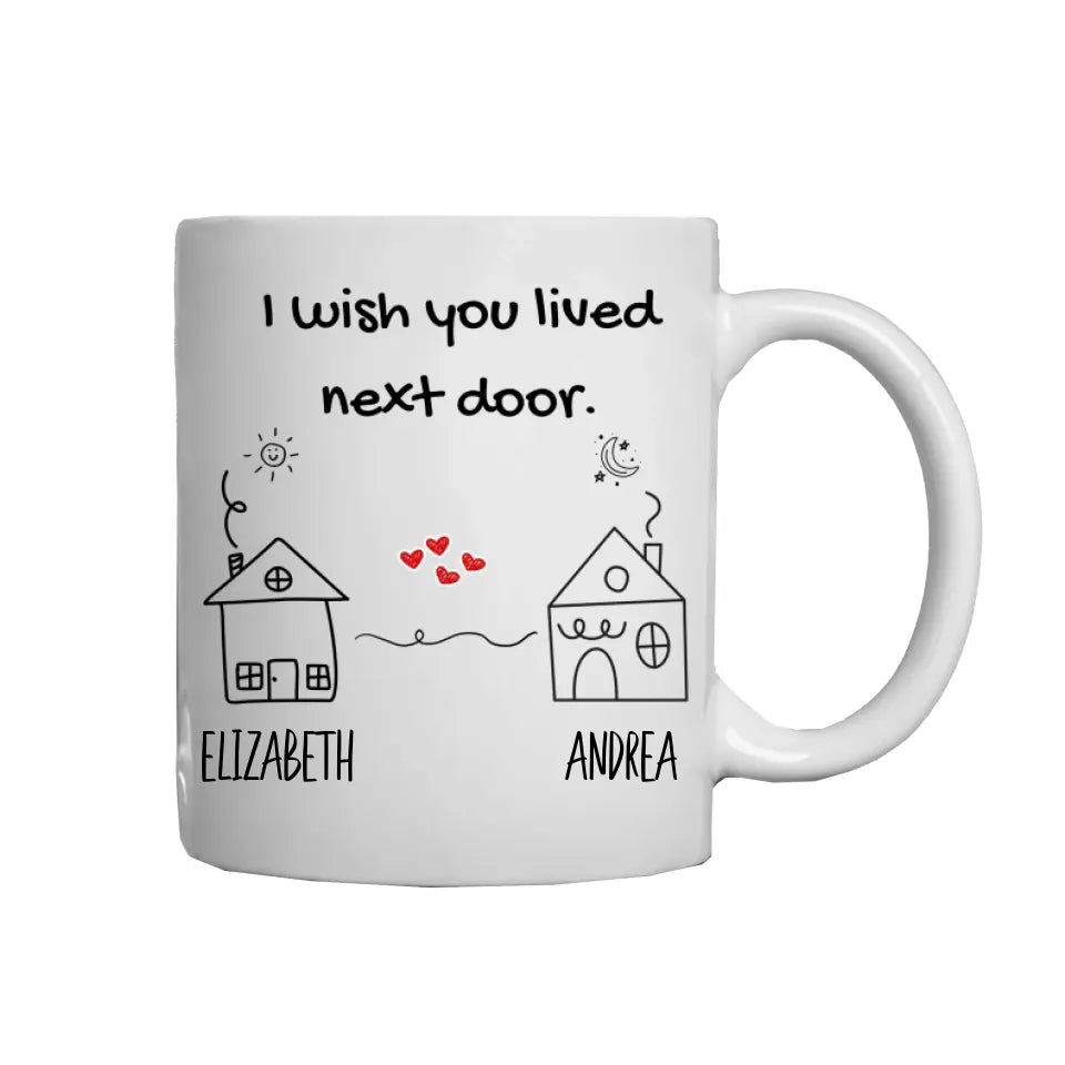 "I Wish You Lived Next Door" Personalized Mug