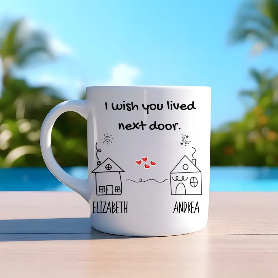 "I Wish You Lived Next Door" Personalized Mug