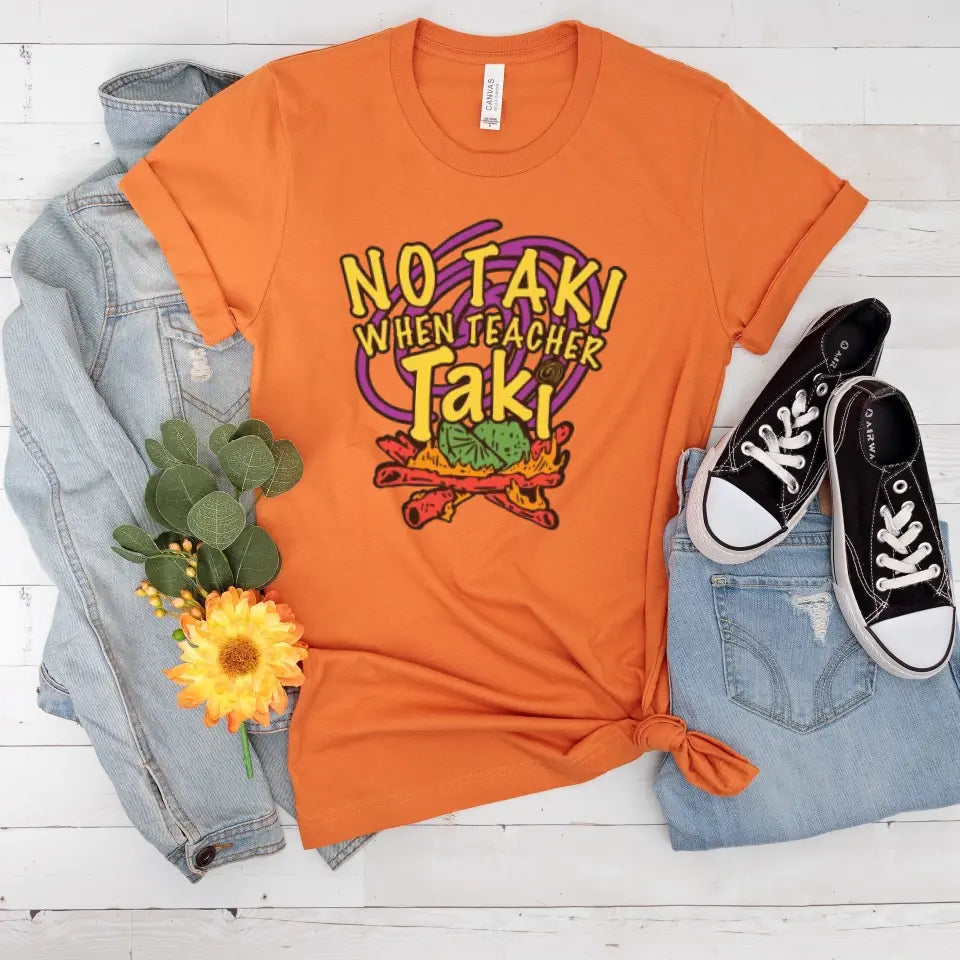 No Taki When Teacher Taki - Fun Teacher T-Shirt