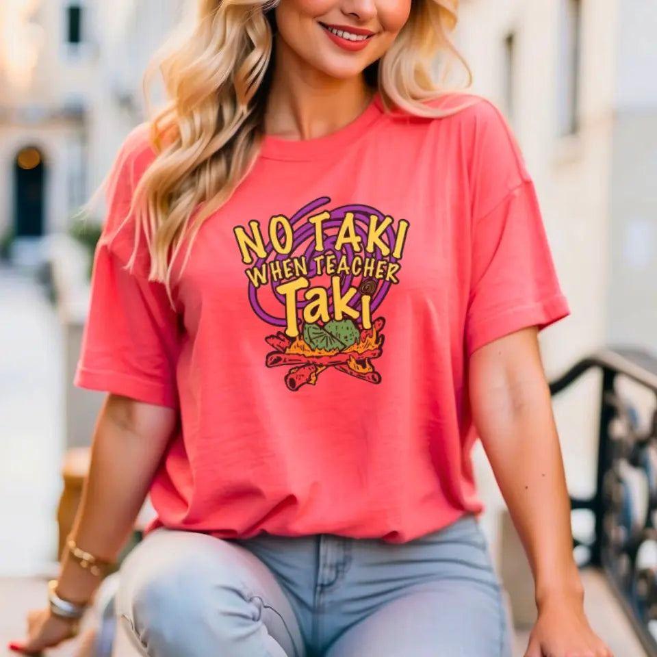 No Taki When Teacher Taki - Fun Teacher T-Shirt