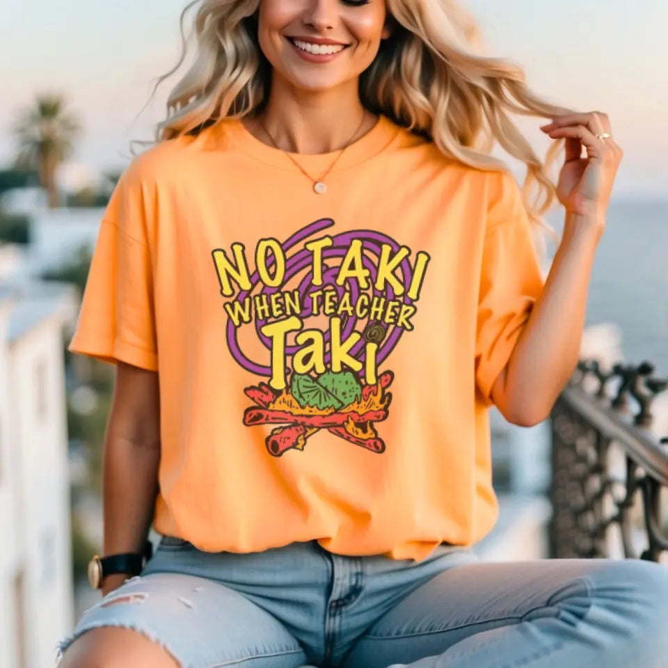 No Taki When Teacher Taki - Fun Teacher T-Shirt