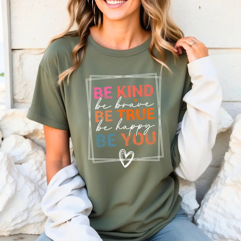 Be Kind, Be True, Be You Tee
