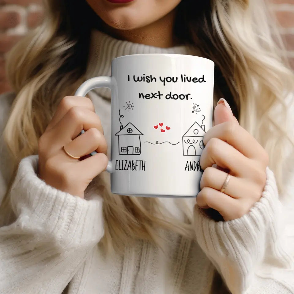"I Wish You Lived Next Door" Personalized Mug