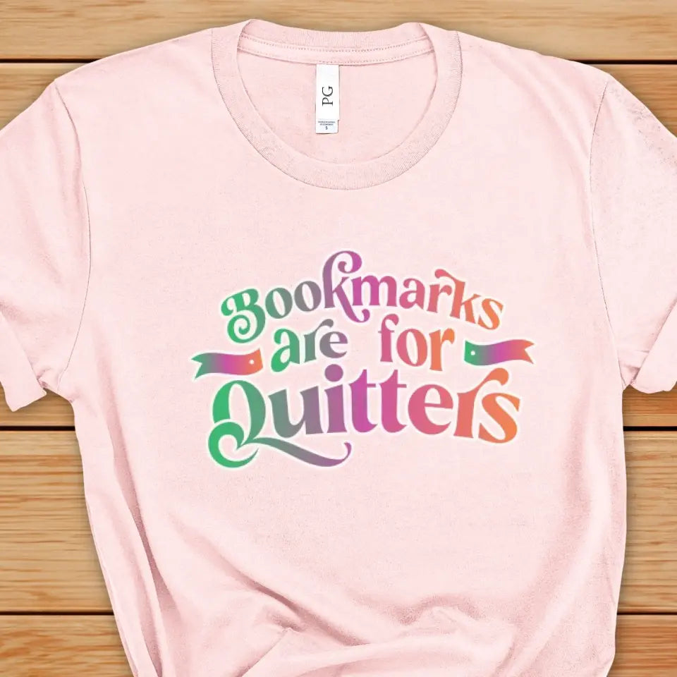 Bookmarks Are For Quitters Tee | Funny Book Lovers T-Shirt