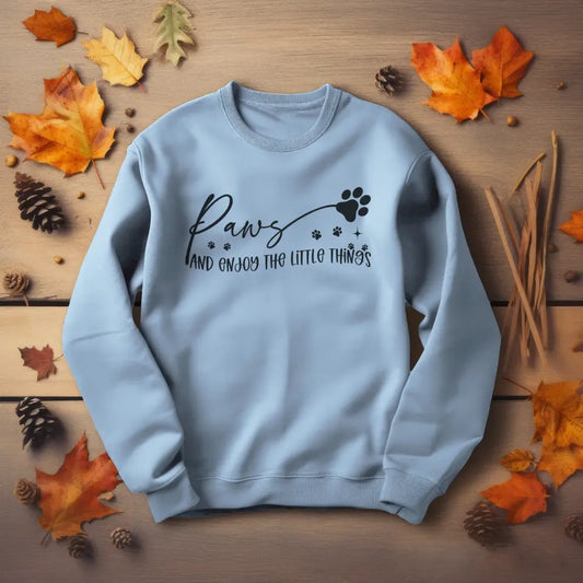 Paws And Enjoy The Little Things Sweatshirt/TShirt with Personalized Pets
