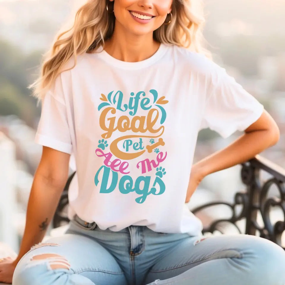 Life Goal: Pet All The Dogs T-Shirt