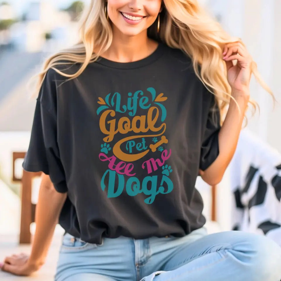 Life Goal: Pet All The Dogs T-Shirt