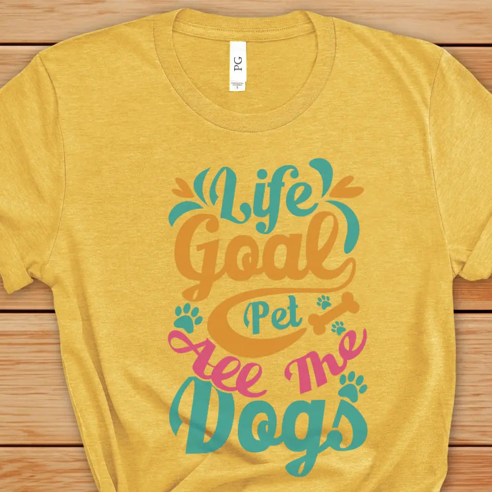 Life Goal: Pet All The Dogs T-Shirt