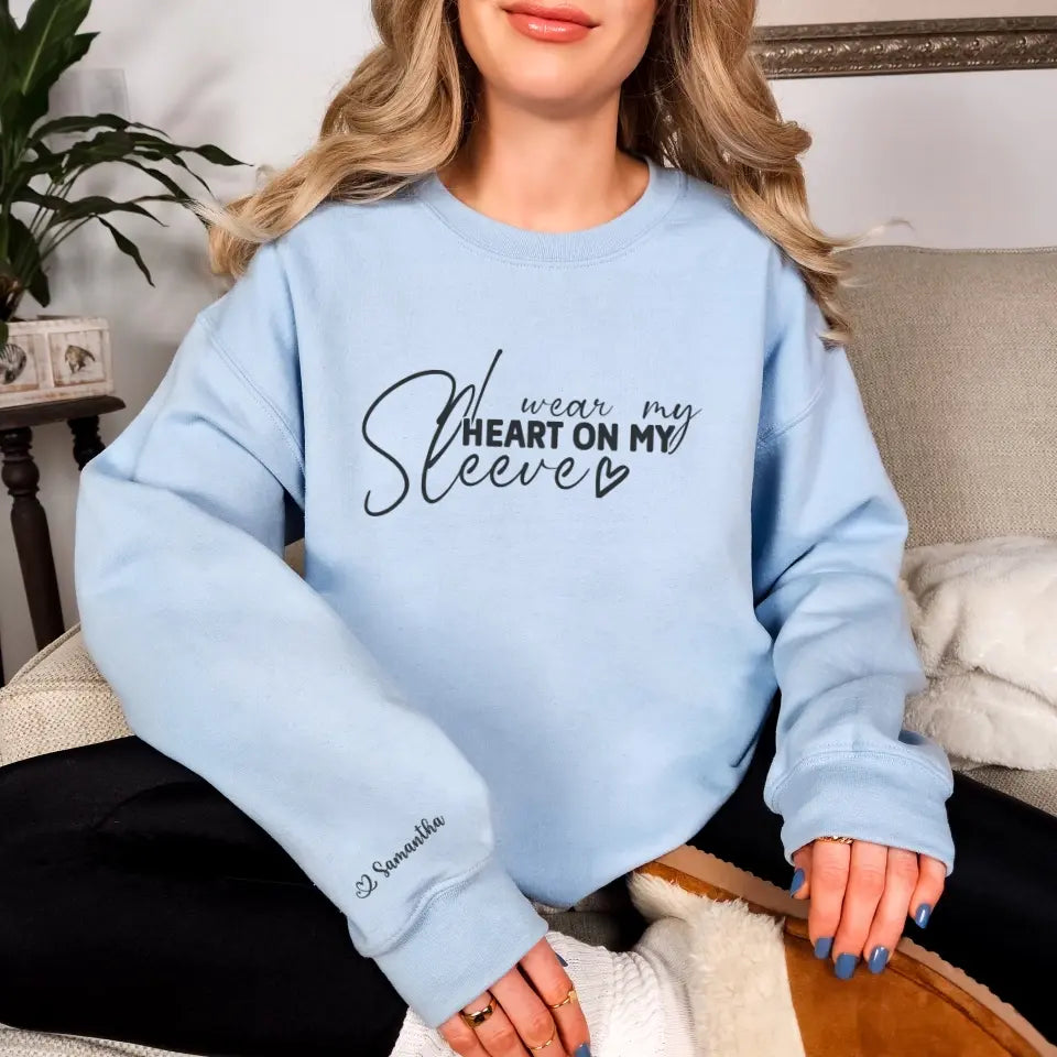 I Wear My Heart On My Sleeve Sweatshirt