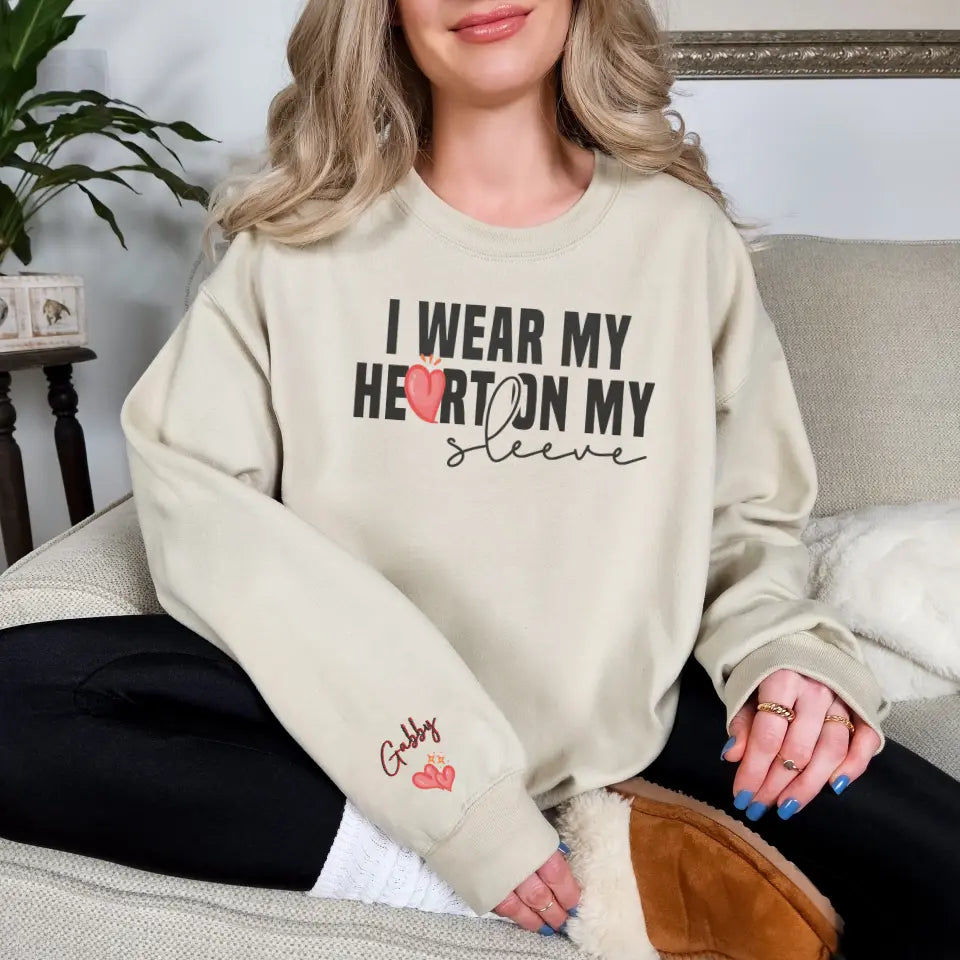 I Wear My Heart On My Sleeve Sweatshirt | Comfy Personalized Gift For Mom or Grandma