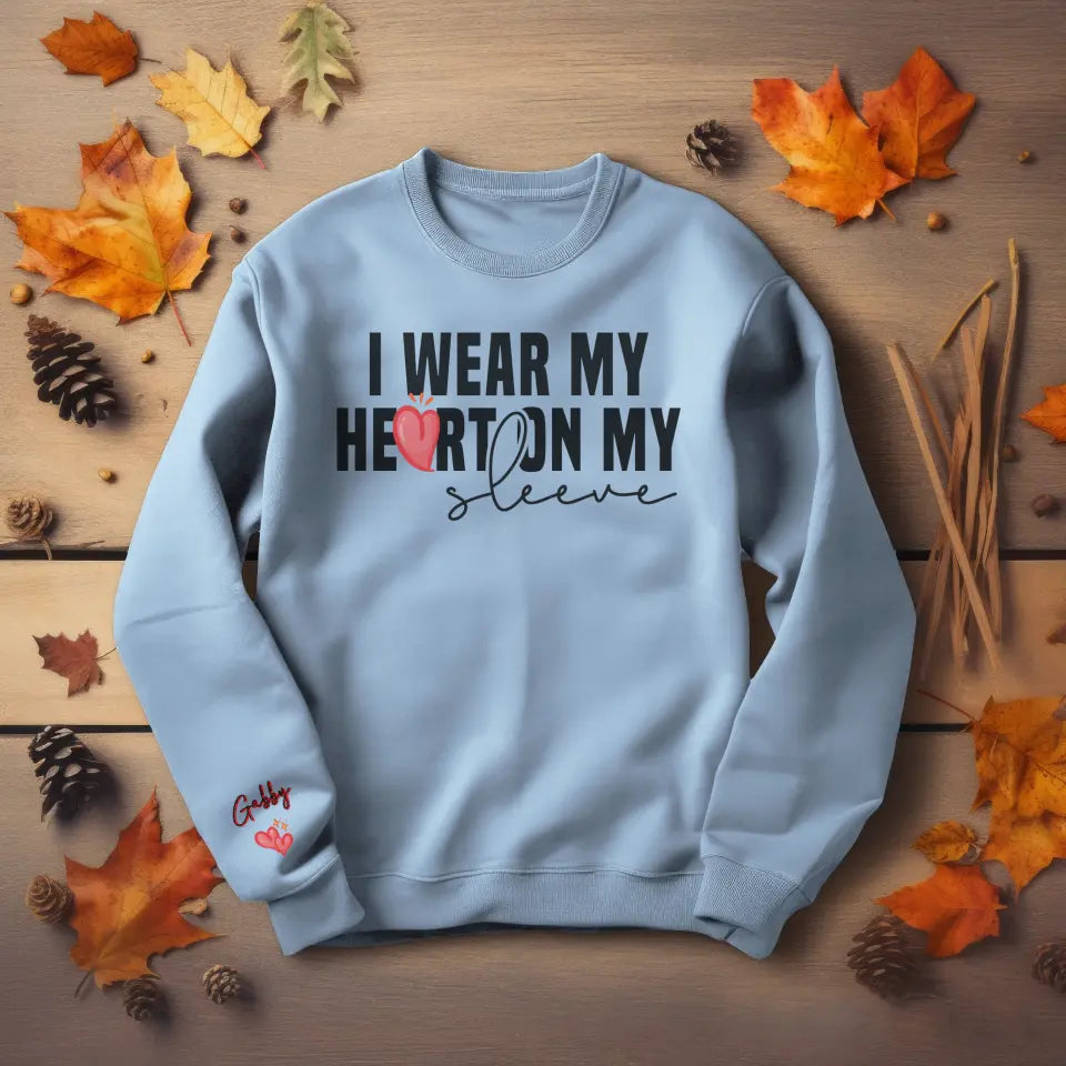 I Wear My Heart On My Sleeve Sweatshirt | Comfy Personalized Gift For Mom or Grandma