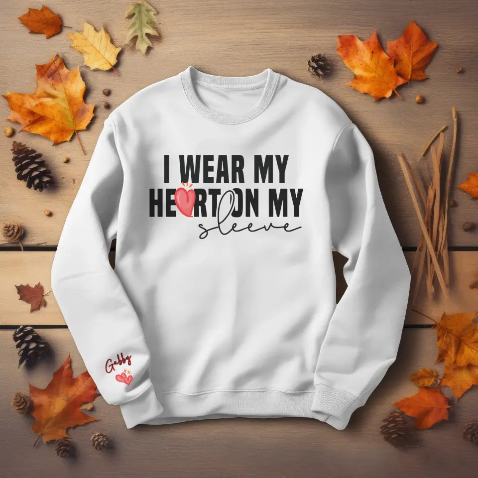 I Wear My Heart On My Sleeve Sweatshirt | Comfy Personalized Gift For Mom or Grandma