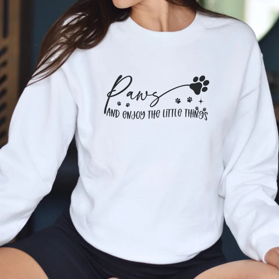 Paws And Enjoy The Little Things Sweatshirt/TShirt with Personalized Pets