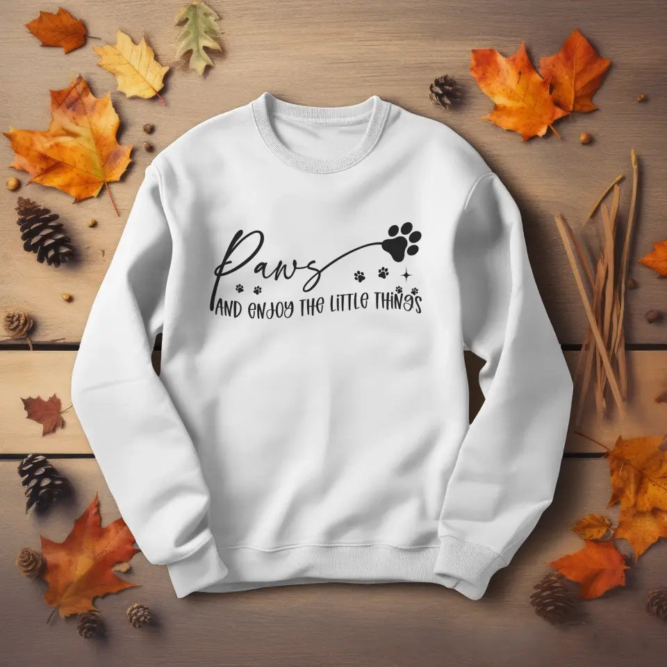 Paws And Enjoy The Little Things Sweatshirt/TShirt with Personalized Pets