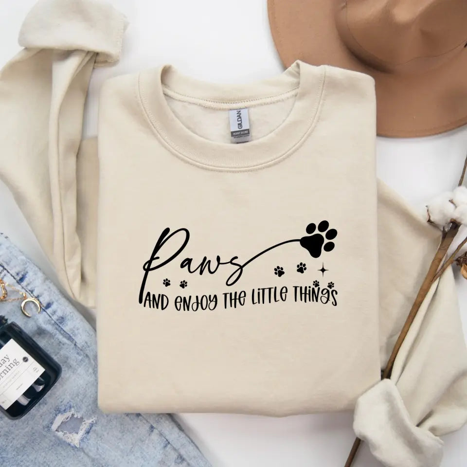 Paws And Enjoy The Little Things Sweatshirt/TShirt with Personalized Pets