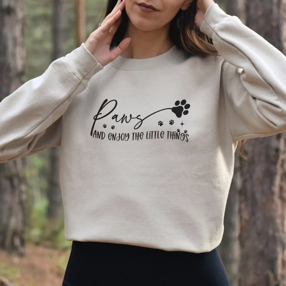 Paws And Enjoy The Little Things Sweatshirt/TShirt with Personalized Pets