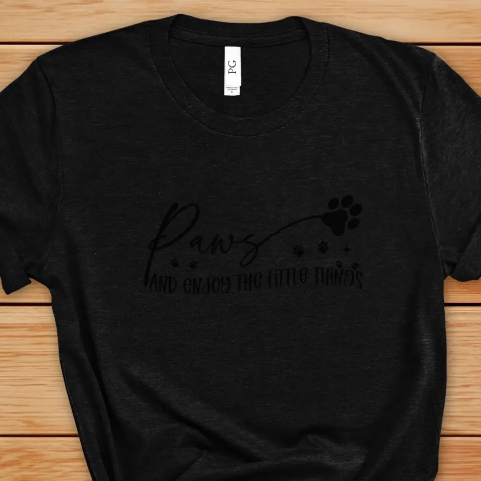 Paws And Enjoy The Little Things Sweatshirt/TShirt with Personalized Pets