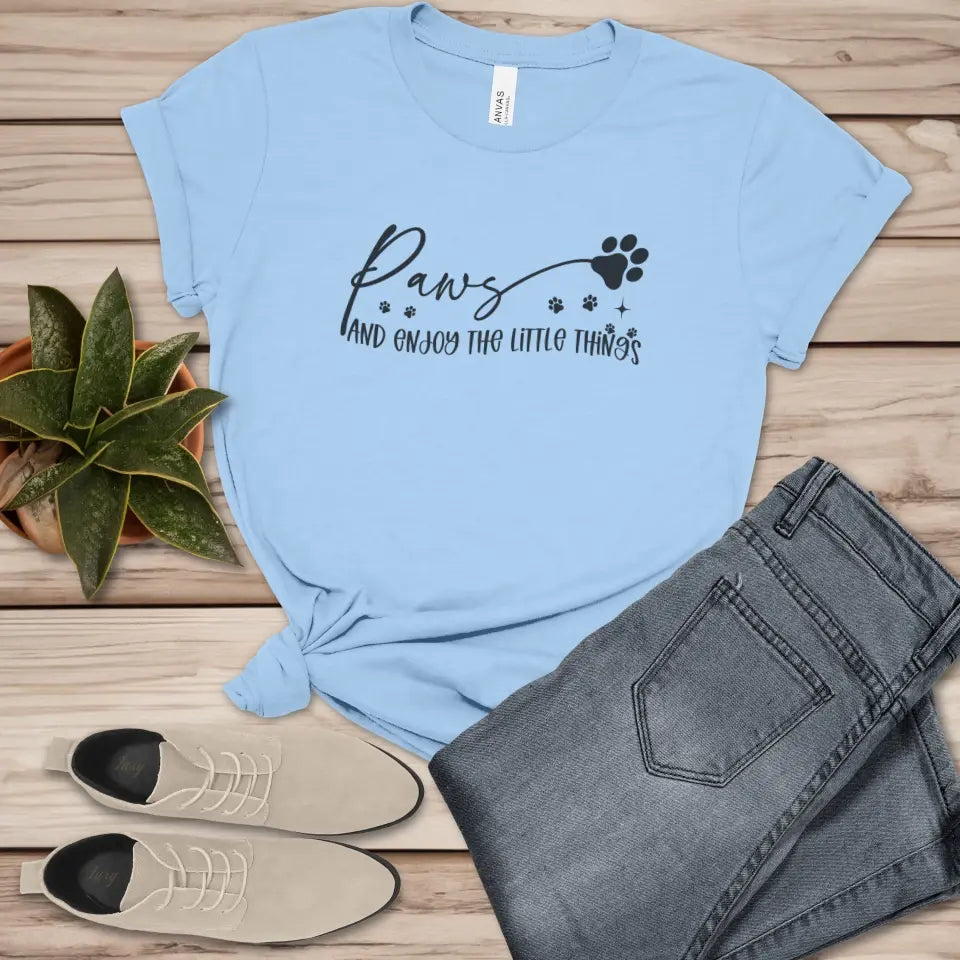 Paws And Enjoy The Little Things Sweatshirt/TShirt with Personalized Pets