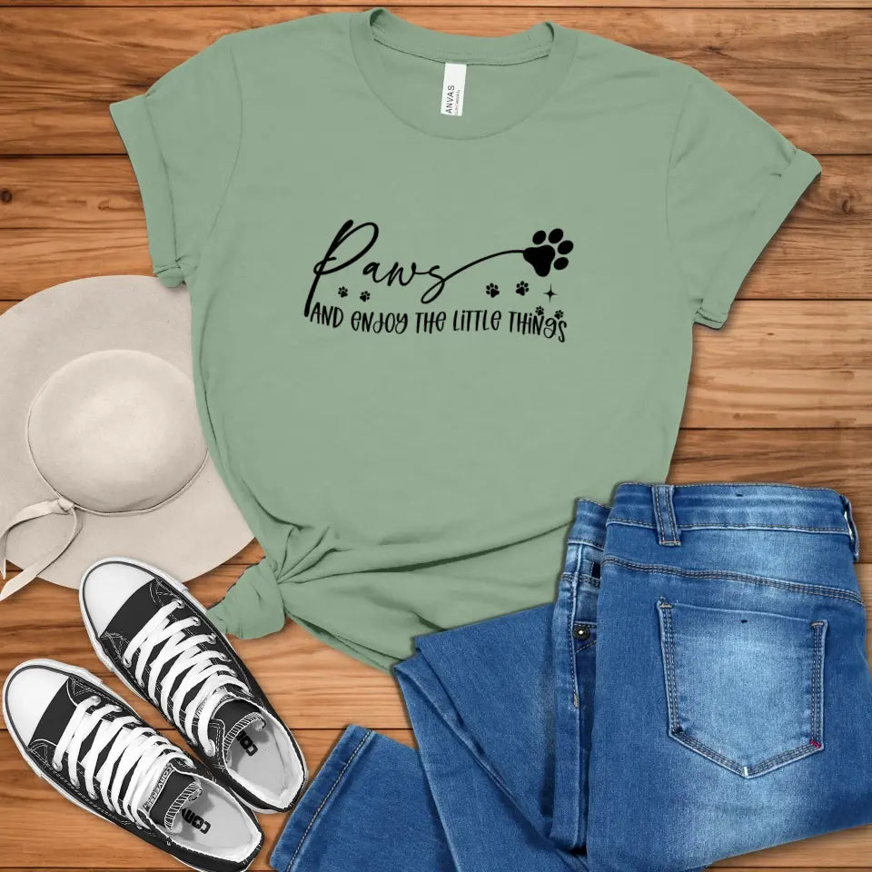 Paws And Enjoy The Little Things Sweatshirt/TShirt with Personalized Pets