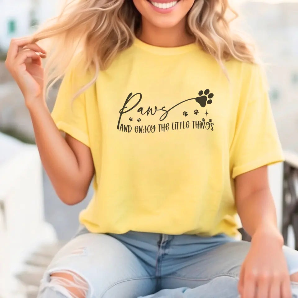 Paws And Enjoy The Little Things Sweatshirt/TShirt with Personalized Pets