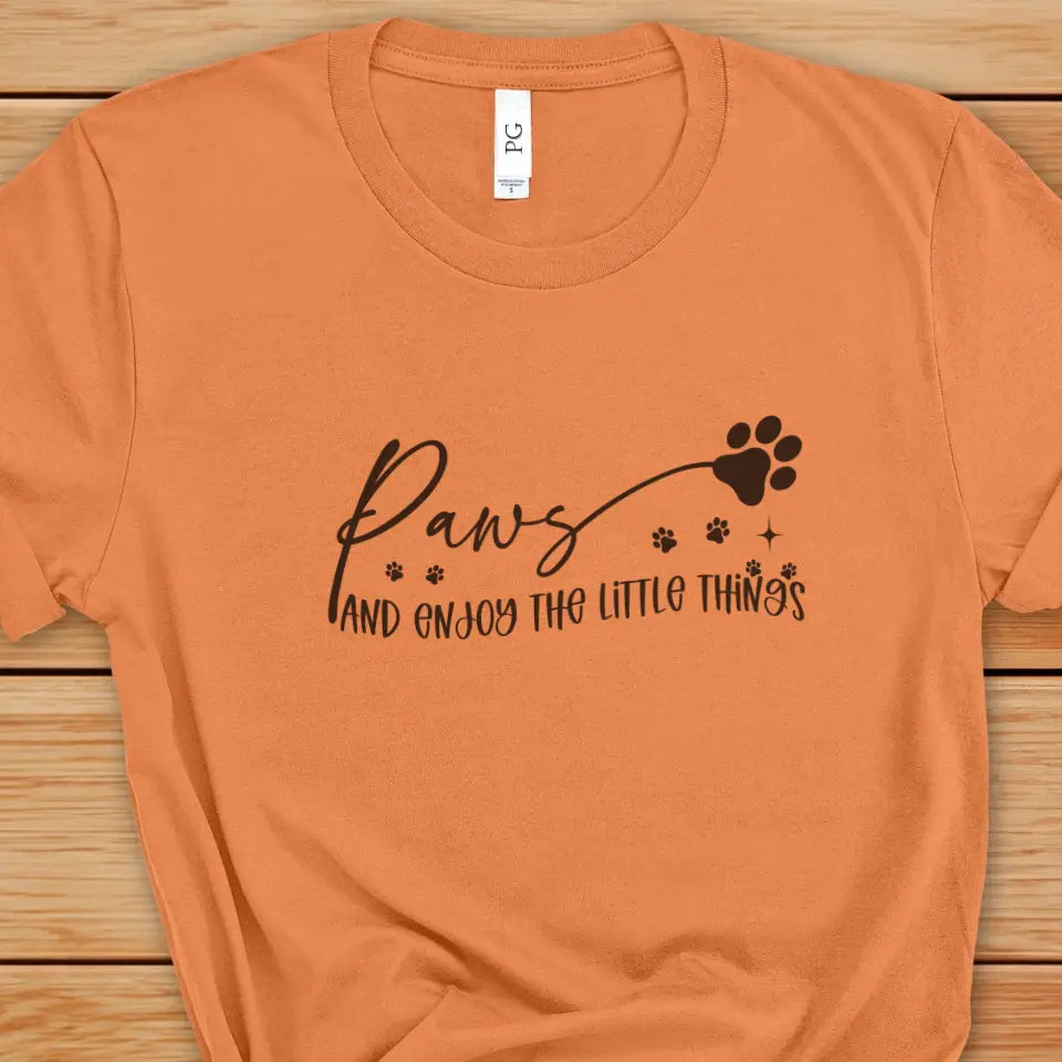 Paws And Enjoy The Little Things Sweatshirt/TShirt with Personalized Pets