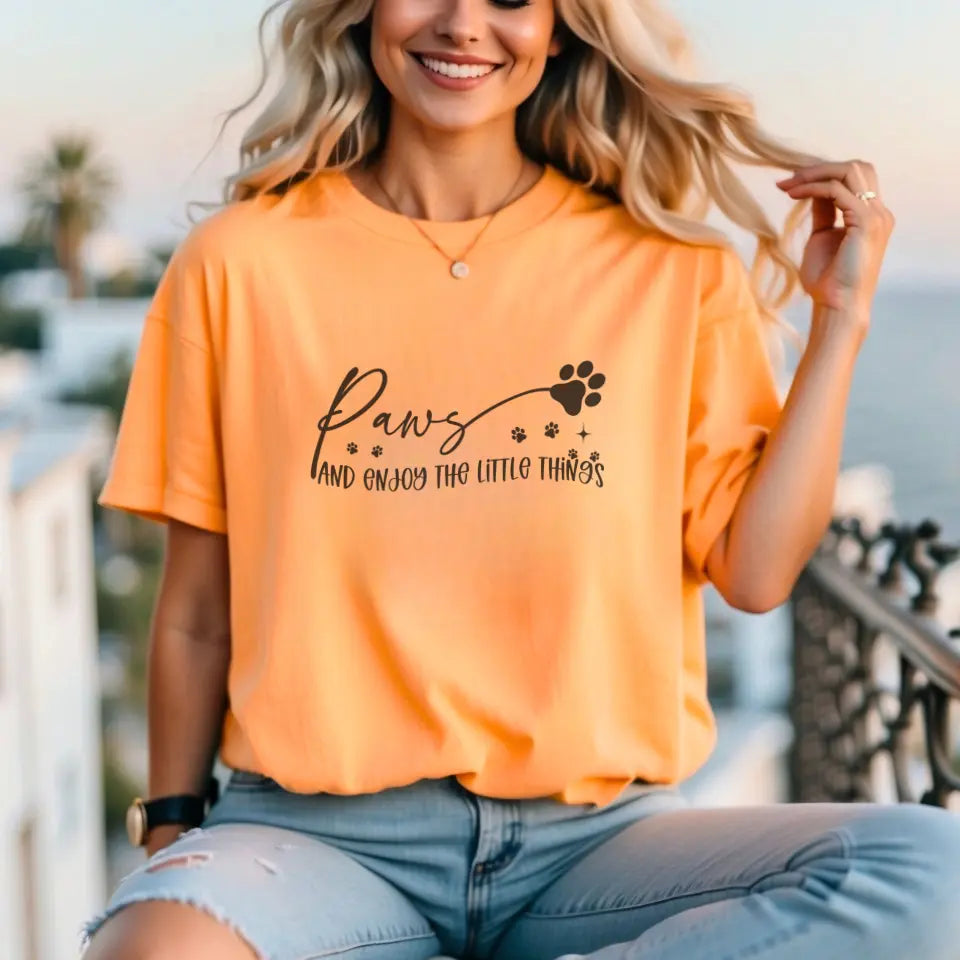 Paws And Enjoy The Little Things Sweatshirt/TShirt with Personalized Pets