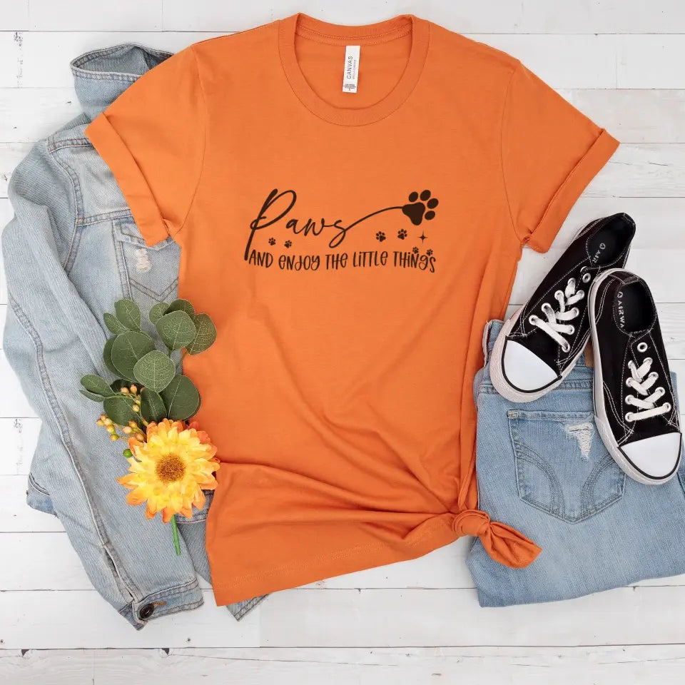 Paws And Enjoy The Little Things Sweatshirt/TShirt with Personalized Pets