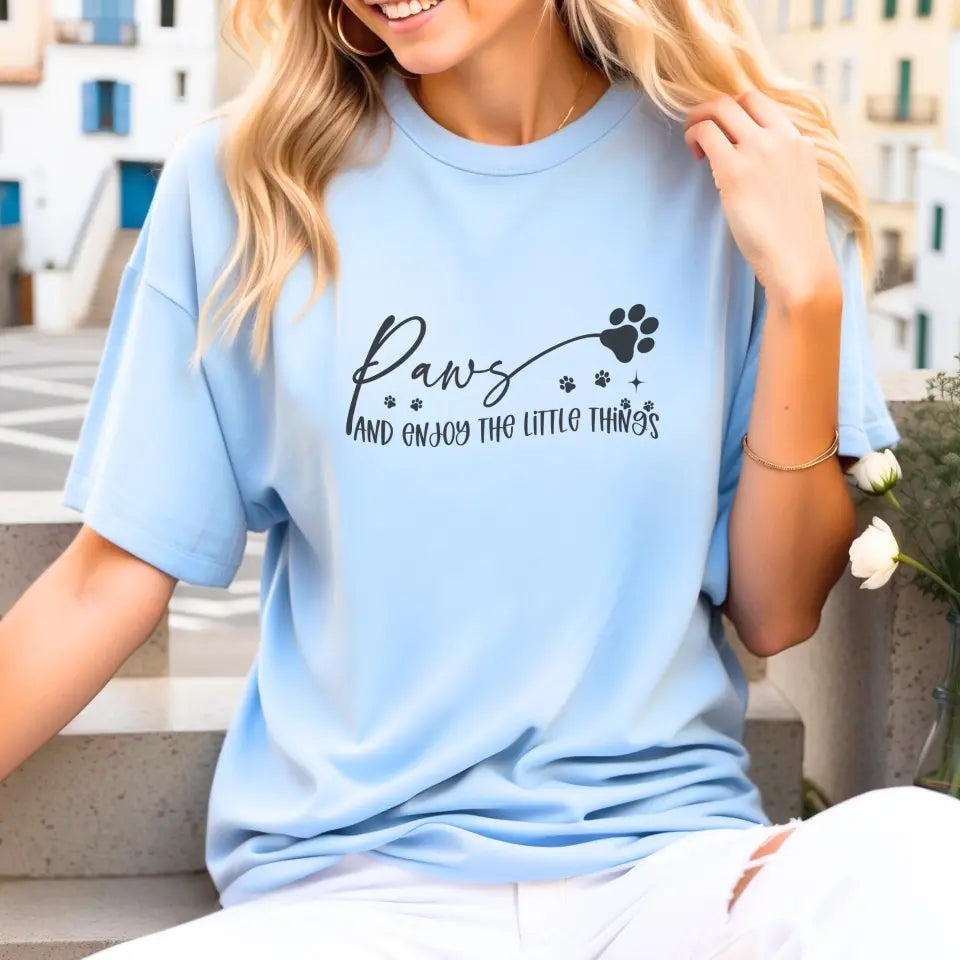 Paws And Enjoy The Little Things Sweatshirt/TShirt with Personalized Pets